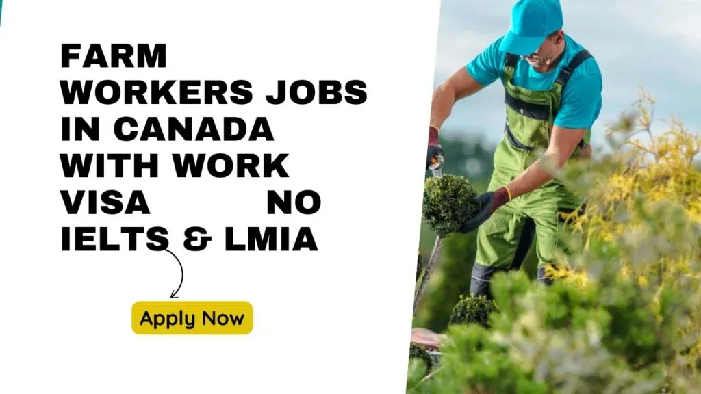 [FARM JOBS] General Workers Are Needed In Canada, LMIA Permit & Visa Sponsorship Available – APPLY